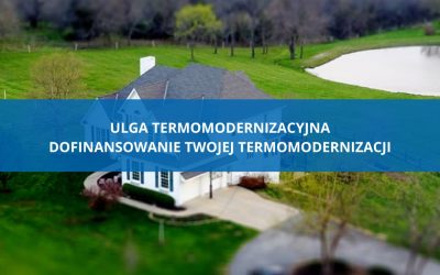 Ulga termomodernizacyjna – dofinansowanie Twojej termomodernizacji